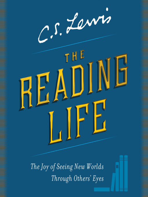 Title details for The Reading Life by C. S. Lewis - Available